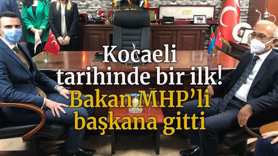 Kocaeli tarihinde bir ilk! Bakan MHP’li başkana gitti